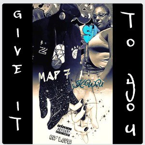 GIVE IT TO YOU MAP7 FEATURING K-WU 