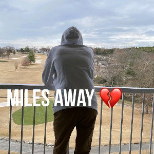 Miles away 