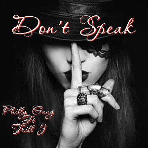 Don’t Speak Contest (Trill J x Philly Gang)
