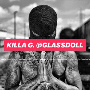 killa g. @glassdoll