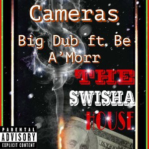 Cameras - Big Dub Ft Be A’Morr