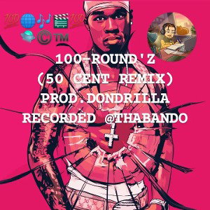 100-ROUND'Z (50 CENT REMIX)