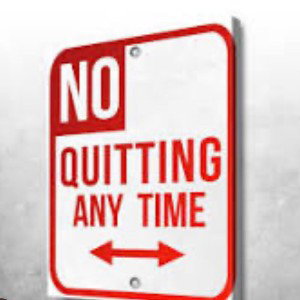 No Quitting Time to Succeed 