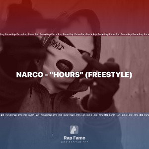 Narco - "Hours” (Freestyle)