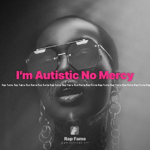 I’m Autistic No Mercy 
