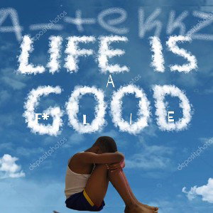 LIFE IS A GOOD F* LIE