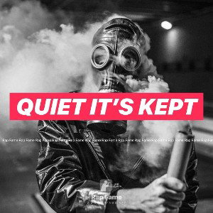Quiet it’s kept