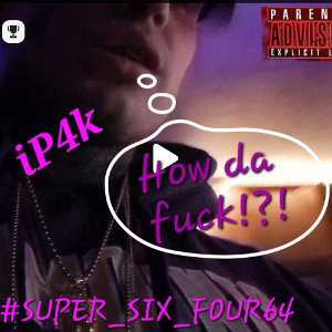 iP4k-How da f**k