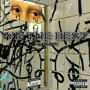 WE THE BEST - Slack Gotti