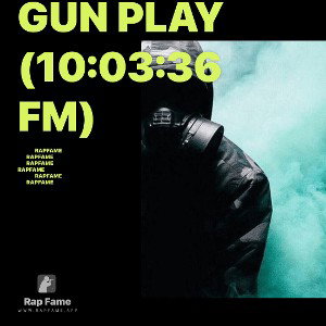 Gun play  (10:03:36 Fm)