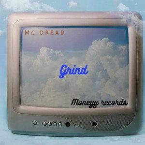 GRIND |MC DREAD| MONEYY RECORDS 