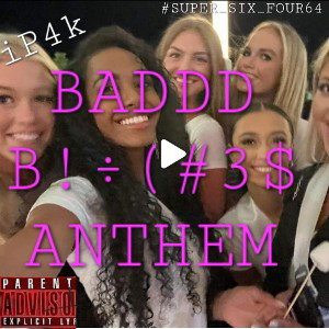 iP4k-bad bitches anthem