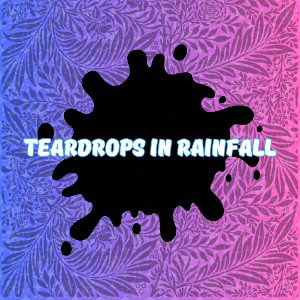 Teardrops in Rainfall