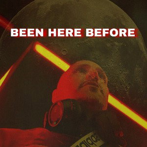 Been here before