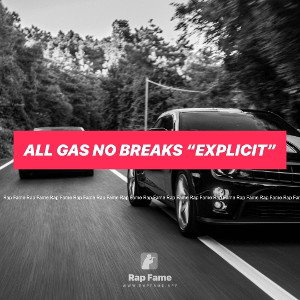All Gas No Breaks “Explicit”