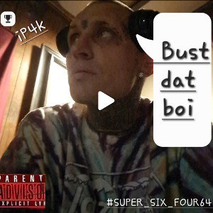 iP4k-bust dat boi