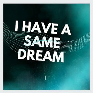 I_have_the_same_dream_