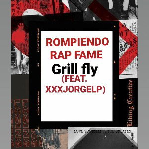 Grill Fly - Rompiendo rap fame - Grill Fly (Feat. XXXJORGELP)