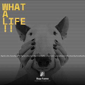 WHAT A LIFE!!