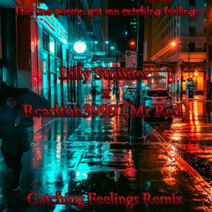 Lilly Stuuner x Rcarlton3999 (Mr Red)_catching feelings remix 