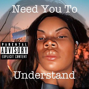Need You to Understand