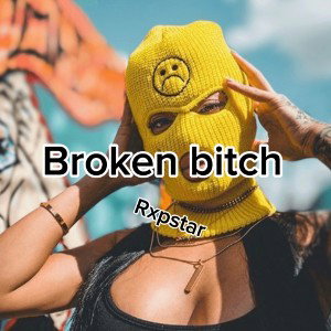 broken bitch 