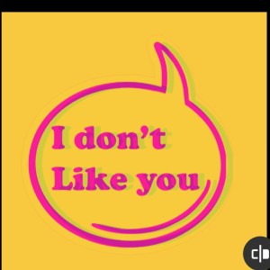  I_don_t_like_you