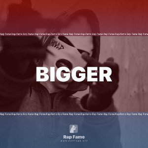 bigger