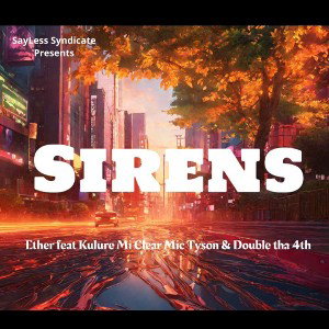Sirens - Ether Ft. Double Tha 4th, Kuhlure Mi Kleer & MIC Tyson 