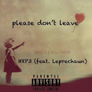 please don’t leave. (feat leprechaun)