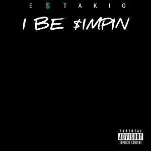 E$TAKIO - I Be Simpin (Official Audio)
