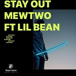 STAY OUT MEWTWo FT Lil Bean