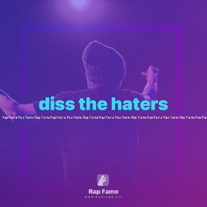 diss the haters