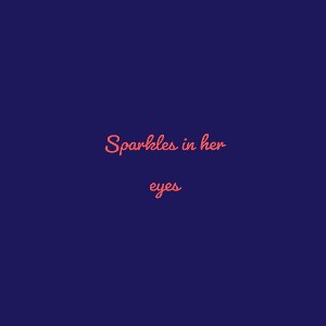 sparkles in her eyes 