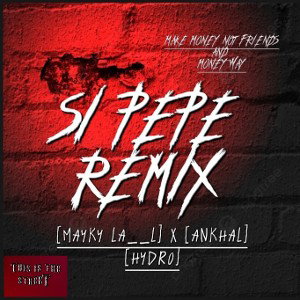 SI PEPE REMIX (MAYKY LA__L--ANKHAL)