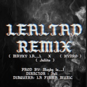 LEALTAD REMIX ( JULIITO  X  MAYKY LA __L )