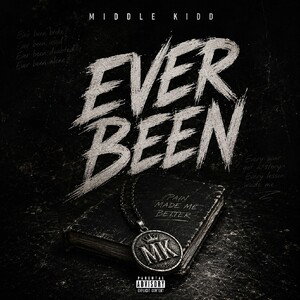 Middle Kidd - Ever Been 