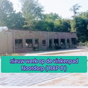 nieuw werk op de vinkenpad Nootdorp ( RAP 8 )
