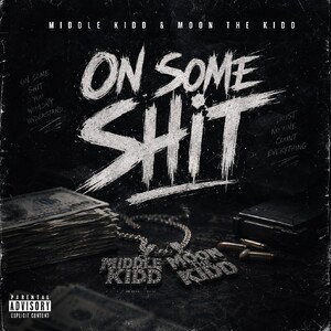 Middle Kidd & Moon The Kidd - On Some Shit 