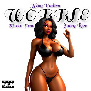WOBBLE (feat. Street Heat & Juicy Rae)