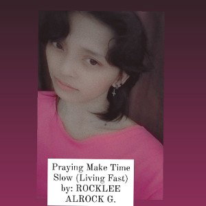PRAYING MAKE TIME SLOW(LIVING FAST)