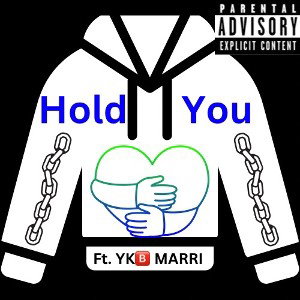 Hold You ft YK🅱️ Marii