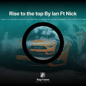 Rise to the top By Ian Ft Nick