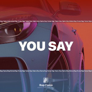 You Say