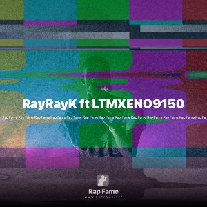 RayRayK ft LTMXENO9150
