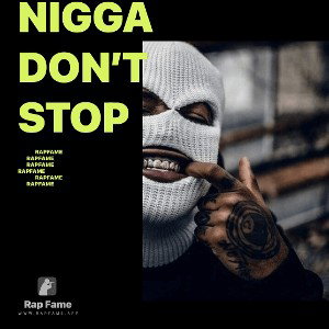nigga don’t stop