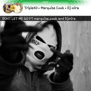 DONT LET ME GO FT marquise.cook and Djmira