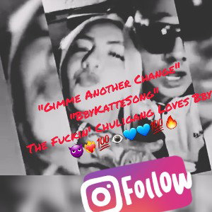 Gimme Another Change "BbyKatteSong" 😈🤟💙👁💯🔥💙😔😔😔😔😔😍😍😍