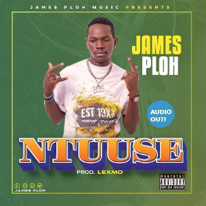 Ntuuse by James Ploh Offitial