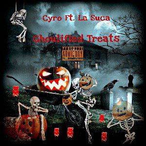 Ghoulified Treats- Cyro ft. LaSuca